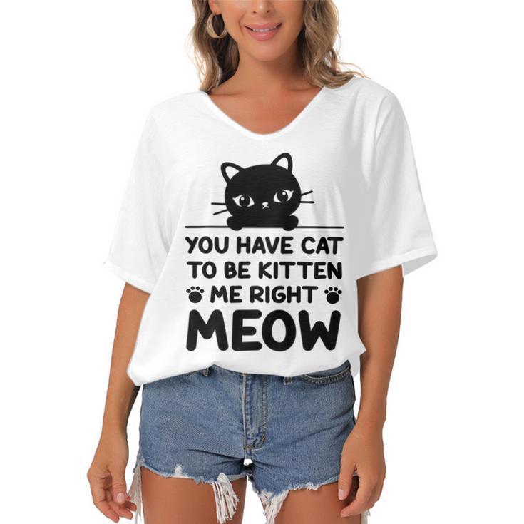 Cute Cat Lover Youve Got To Be Kitten Me Women's Bat Sleeves V-Neck Blouse