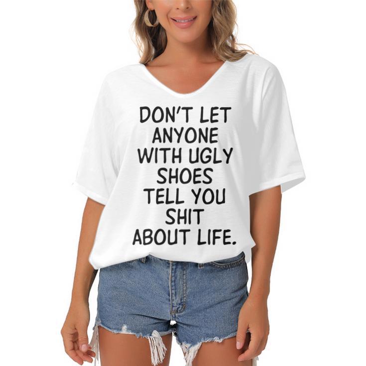 Dont Let Anyone With Ugly Shoes Tell You Shit About Life Women's Bat Sleeves V-Neck Blouse