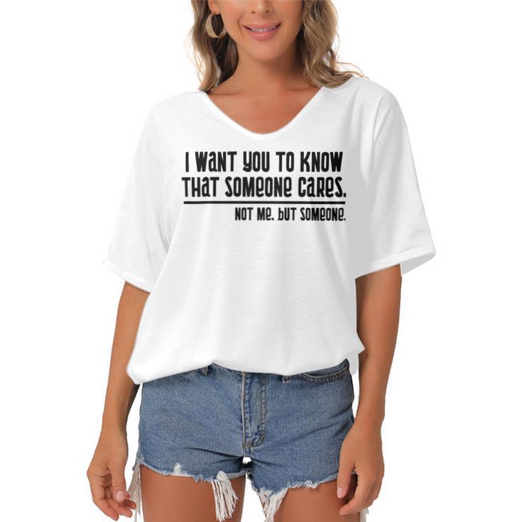 Funny  I Want You To Know That Someone Cares Not Me But Someone V3 Women's Bat Sleeves V-Neck Blouse