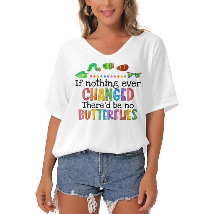 If Nothing Ever Changed Thered Be No Butterflies  Women's Bat Sleeves V-Neck Blouse