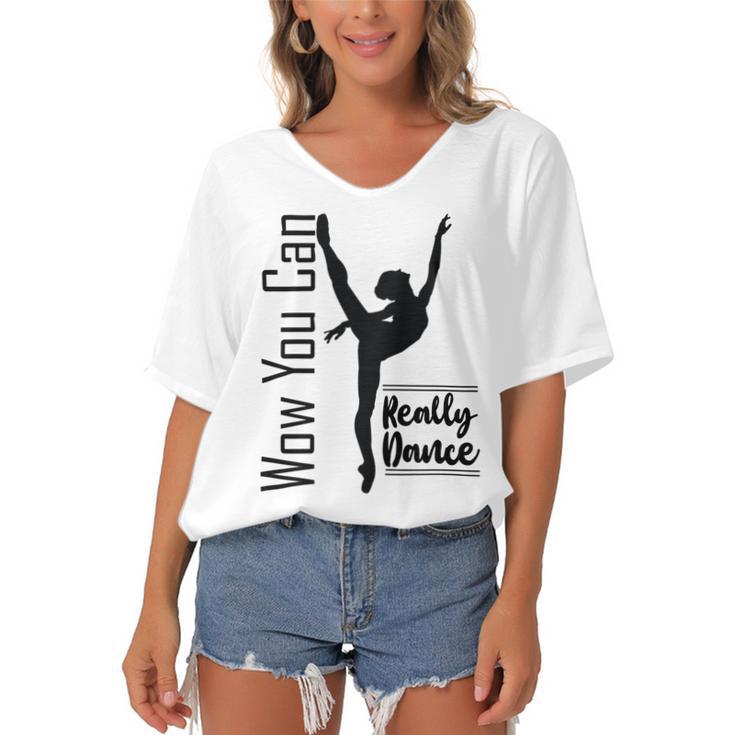 Official  Wow You Can Really Dance - Dance Lover Idea   Women's Bat Sleeves V-Neck Blouse