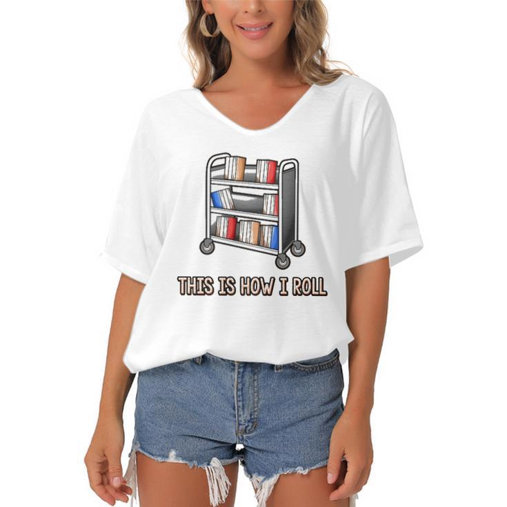 This Is How I Roll Librarian Gifts Bookworm Reading Library Women's Bat Sleeves V-Neck Blouse