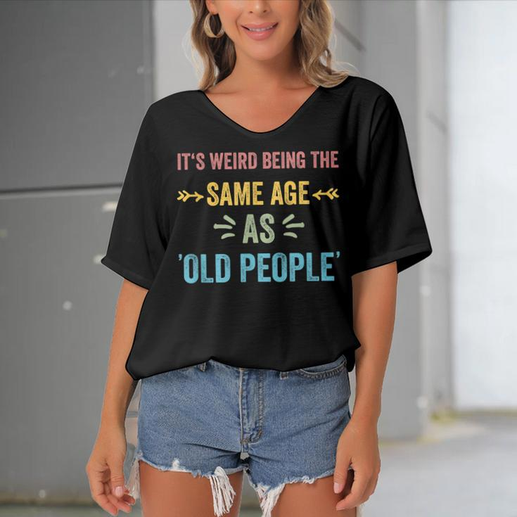 Its Weird Being The Same Age As Old People Funny Father Dad Women's Bat Sleeves V-Neck Blouse