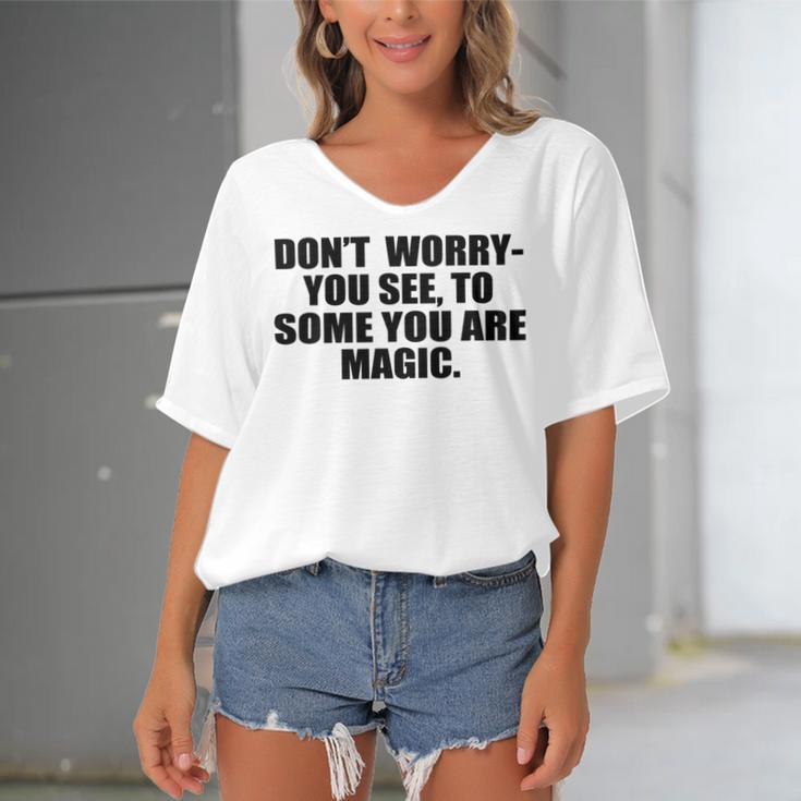 Dont Worry You See To Some You Are Magic Inspirational Quote Women's Bat Sleeves V-Neck Blouse