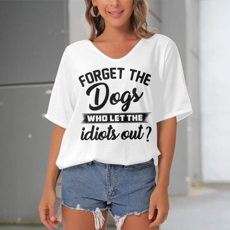 Forget The Dogs Who Let The Idiots Out Women's Bat Sleeves V-Neck Blouse