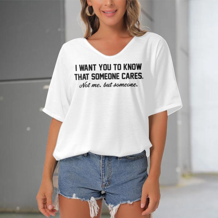 Funny I Want You To Know That Someone Cares Not Me But Someone Women's Bat Sleeves V-Neck Blouse