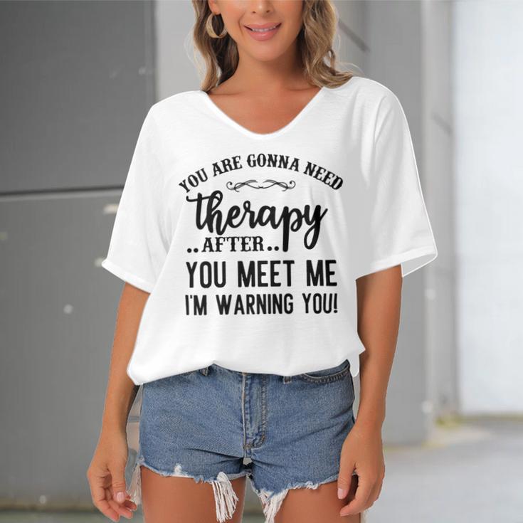 Funny You Are Gonna Need Therapy After You Meet Me Women's Bat Sleeves V-Neck Blouse