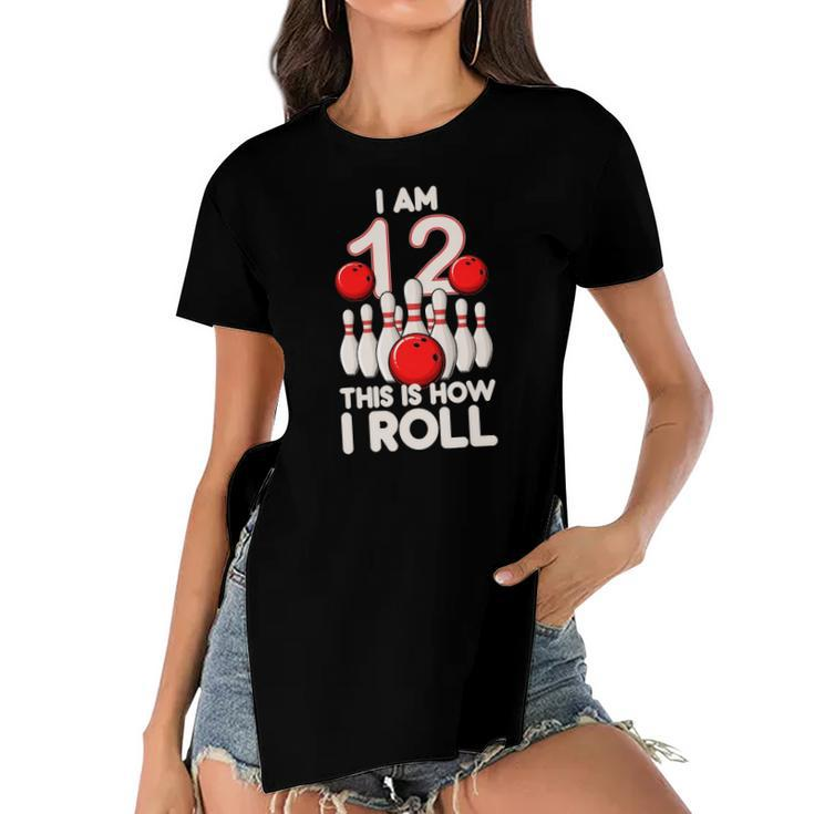 12 Years Old Bowling Party 12Th Birthday Is How I Roll Women's Short Sleeves T-shirt With Hem Split