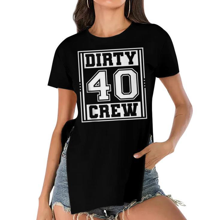 40Th Birthday Party Squad Dirty 40 Crew Birthday Matching  Women's Short Sleeves T-shirt With Hem Split