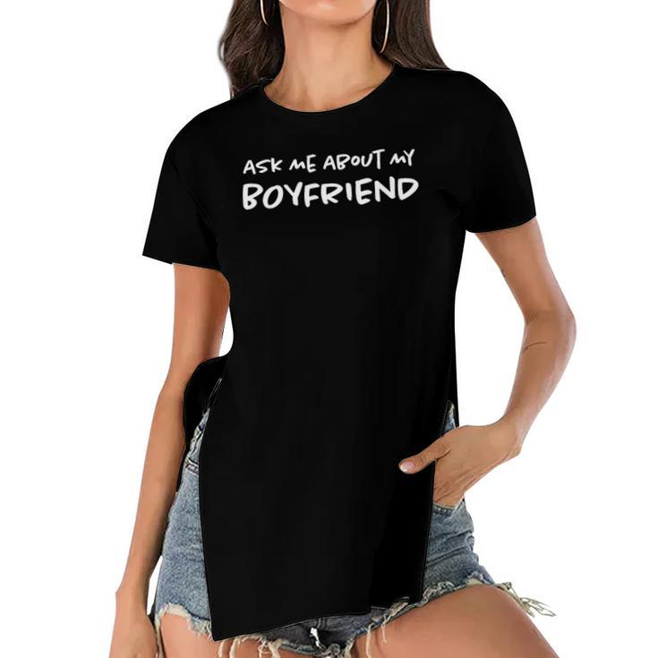 Ask Me About My Boyfriend Relationship Funny Girlfriend Women's Short Sleeves T-shirt With Hem Split