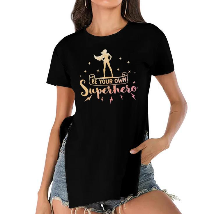Be Your Own Superhero Inspirational Women Empowerment Women's Short Sleeves T-shirt With Hem Split