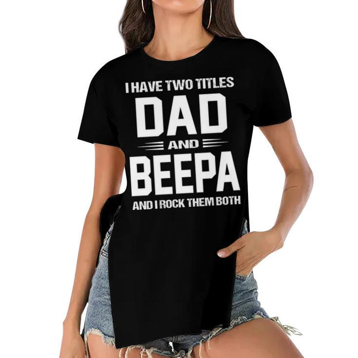 Beepa Grandpa Gift   I Have Two Titles Dad And Beepa Women's Short Sleeves T-shirt With Hem Split