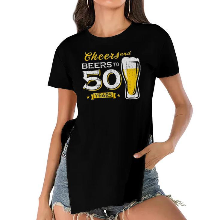 Cheers And Beers To 50 Years 50Th Funny Birthday Party Gift  Women's Short Sleeves T-shirt With Hem Split