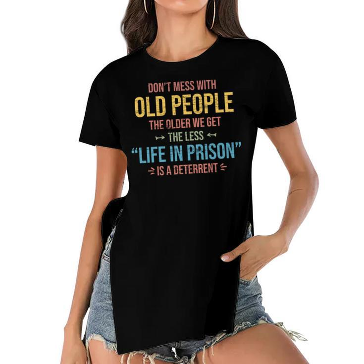 Dont Mess With Old People Funny Saying Prison Vintage Gift   Women's Short Sleeves T-shirt With Hem Split