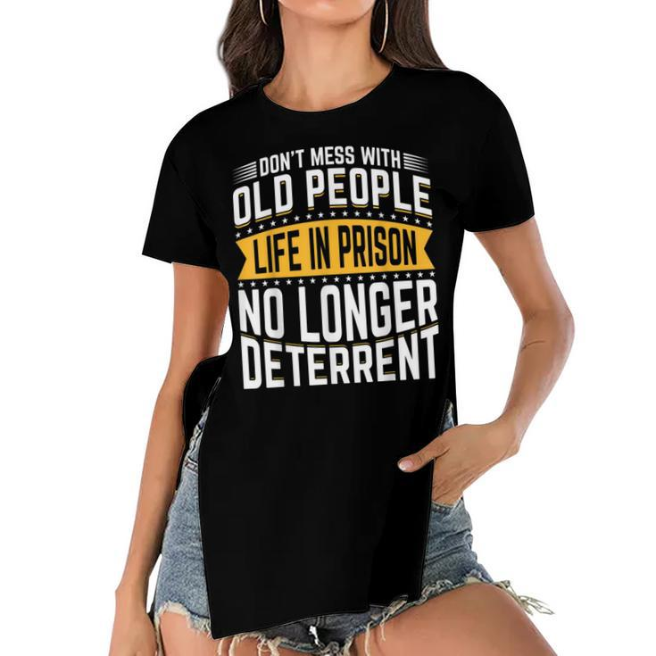 Dont Mess With Old People Life In Prison Senior Citizen  Women's Short Sleeves T-shirt With Hem Split
