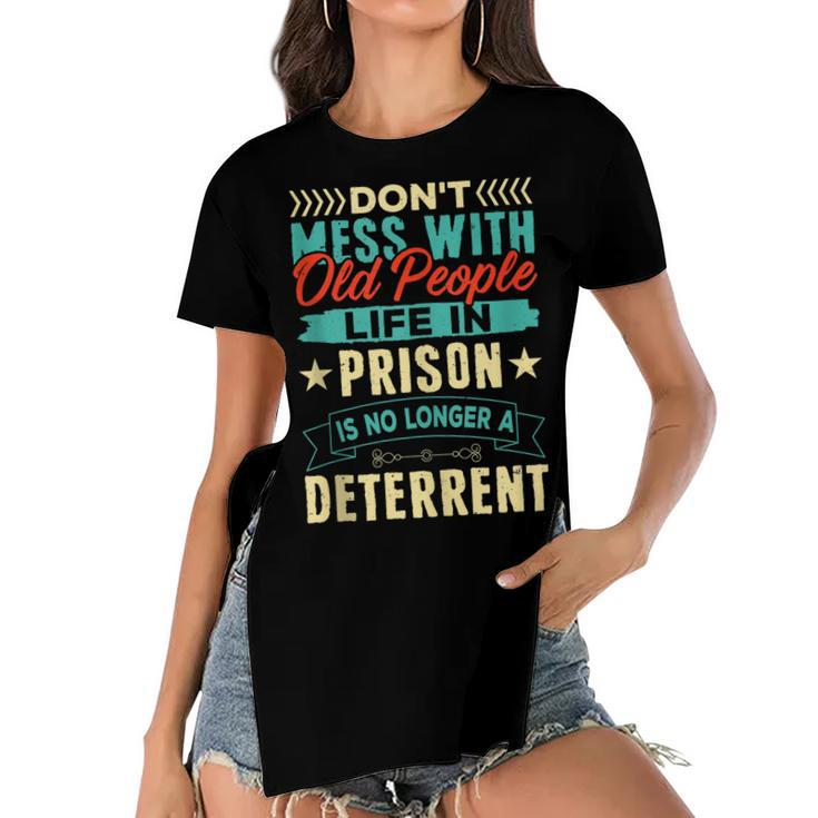 Dont Mess With Old People Life In Prison Senior Citizen  Women's Short Sleeves T-shirt With Hem Split