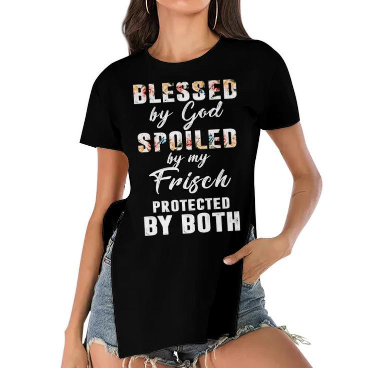 Frisch Name Gift   Blessed By God Spoiled By My Frisch Women's Short Sleeves T-shirt With Hem Split