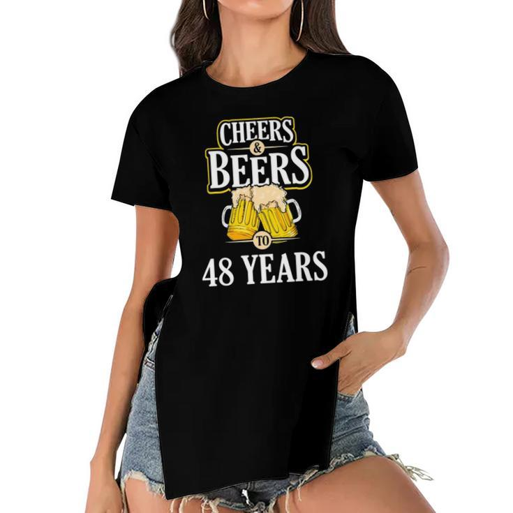 Funny Cheers And Beers To 48 Years Birthday Party Gift Women's Short Sleeves T-shirt With Hem Split