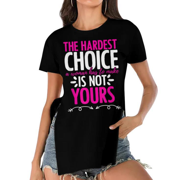 Hardest Choice Not Yours Feminist Reproductive Women Rights  Women's Short Sleeves T-shirt With Hem Split
