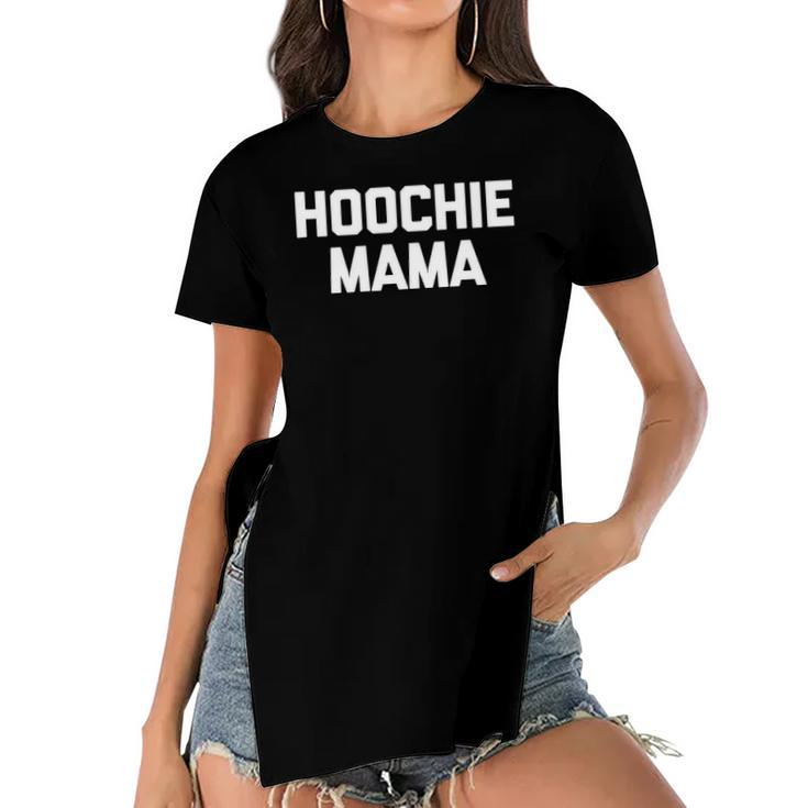 Hoochie Mama Funny Saying Sarcastic Cool Cute Mom Women's Short Sleeves T-shirt With Hem Split