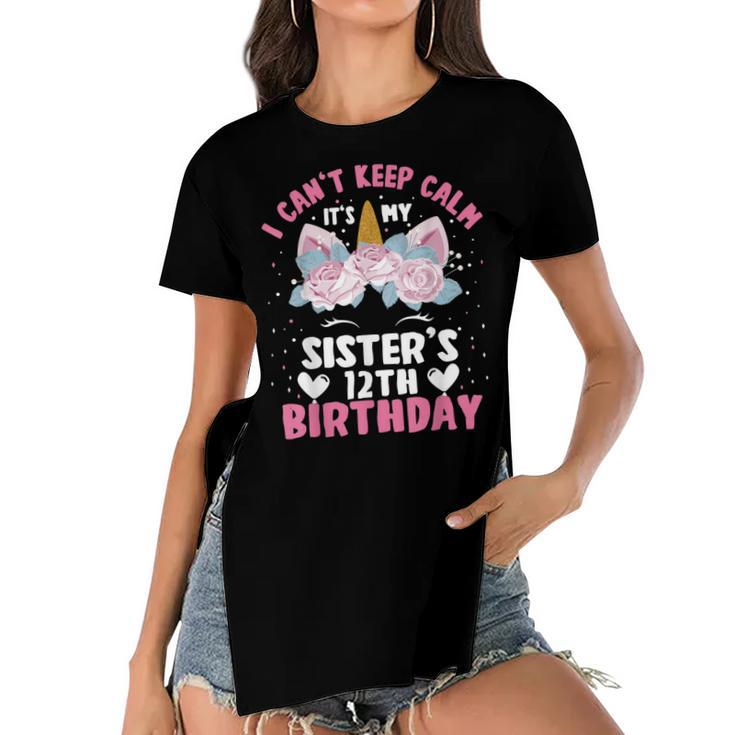 I Cant Keep Calm Its My Sister 12Th Birthday Unicorn  Women's Short Sleeves T-shirt With Hem Split