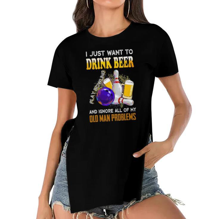 I Just Want To Drink Beer Play Bowling Old Man Funny Quote Women's Short Sleeves T-shirt With Hem Split