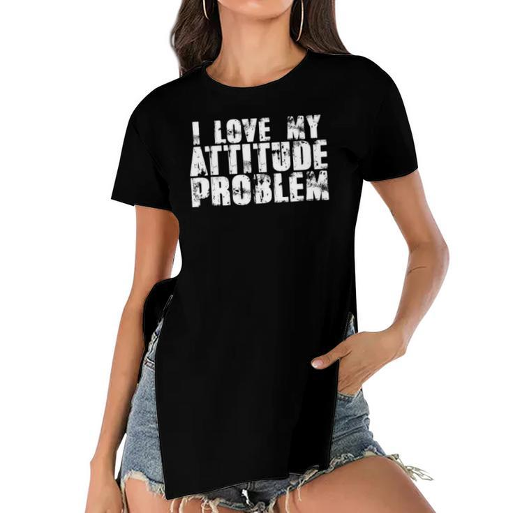 I Love My Attitude Problem Sarcastic Meme Quote Women's Short Sleeves T-shirt With Hem Split