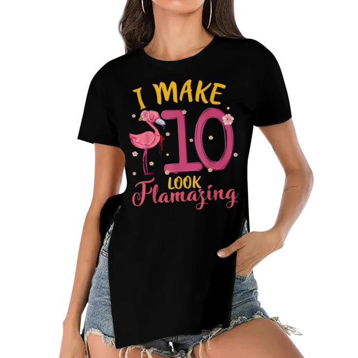 I Make 10 Look Flamazing Cute Flamingo 10Th Birthday Kids  Women's Short Sleeves T-shirt With Hem Split