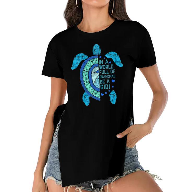In A World Full Of Grandmas Be A Gigi Turtle Women's Short Sleeves T-shirt With Hem Split