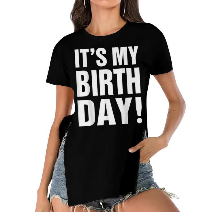 Its My Birthday  For Women Ns Girls Birthday Gift  Women's Short Sleeves T-shirt With Hem Split