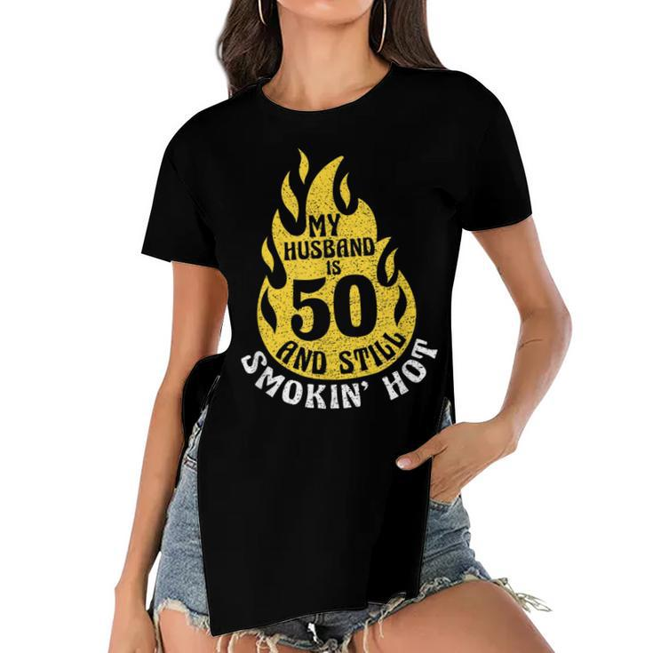 My Husband Is 50 And Still Smokin Hot Funny 50Th Birthday  Women's Short Sleeves T-shirt With Hem Split