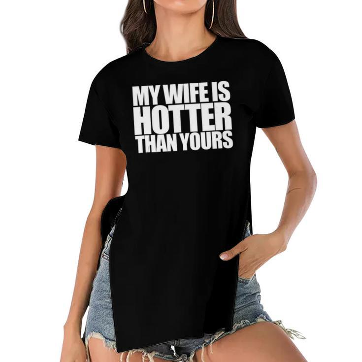 My Wife Is Hotter Than Yours You Girlfriend Men Women Love  Women's Short Sleeves T-shirt With Hem Split