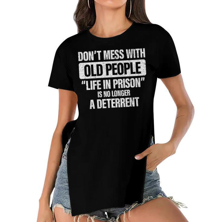 Old People Gag Gifts Dont Mess With Old People Prison   Women's Short Sleeves T-shirt With Hem Split
