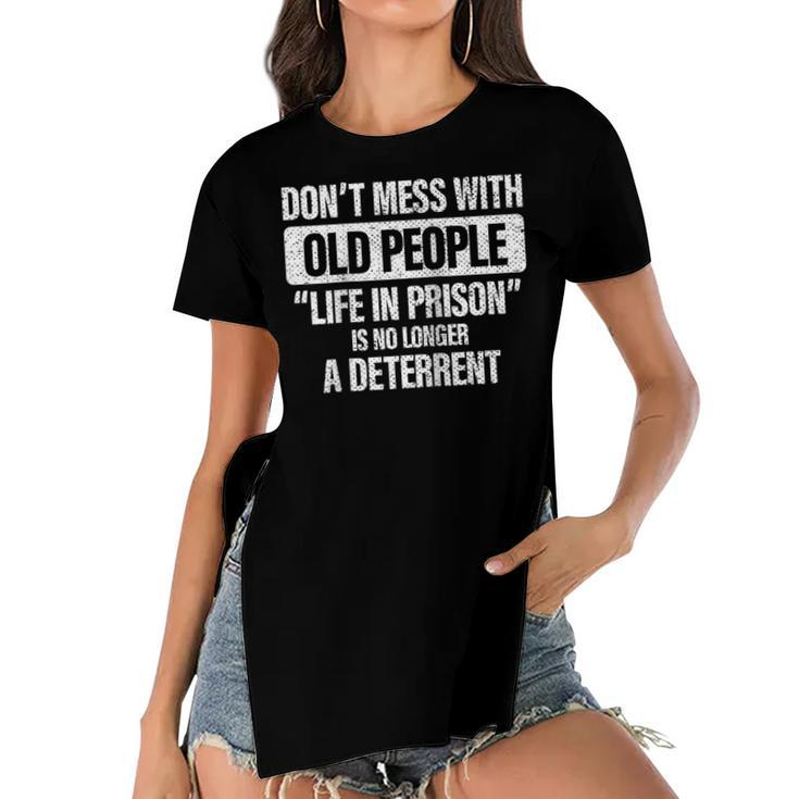 Old People Gag Gifts Dont Mess With Old People Prison  Women's Short Sleeves T-shirt With Hem Split