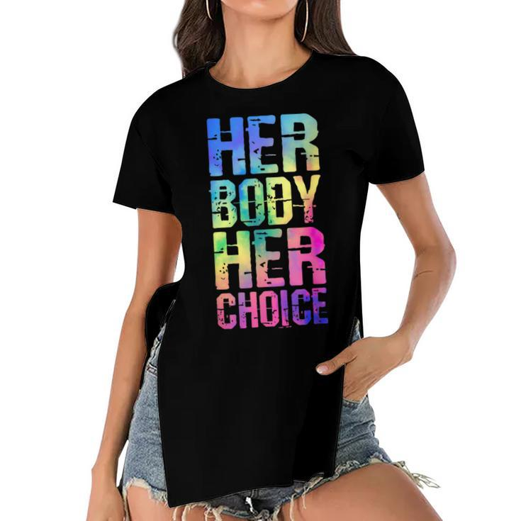 Pro Choice Her Body Her Choice Tie Dye Texas Womens Rights  Women's Short Sleeves T-shirt With Hem Split