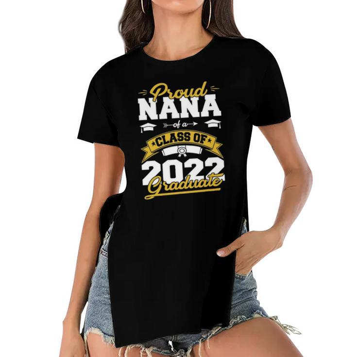 Proud Nana Of A Class Of 2022 Graduate Gifts Senior 22 Funny Women's Short Sleeves T-shirt With Hem Split