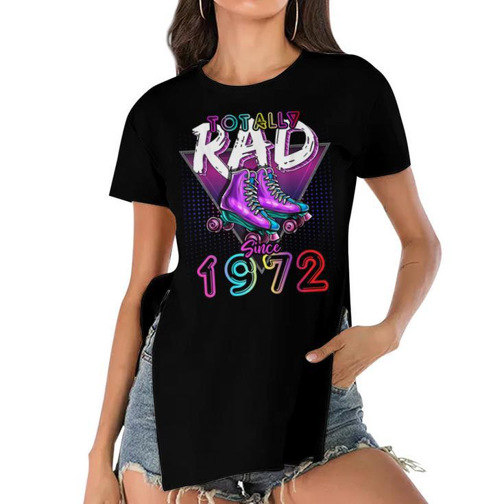 Totally Rad Since 1972 80S 50Th Birthday Roller Skating  Women's Short Sleeves T-shirt With Hem Split