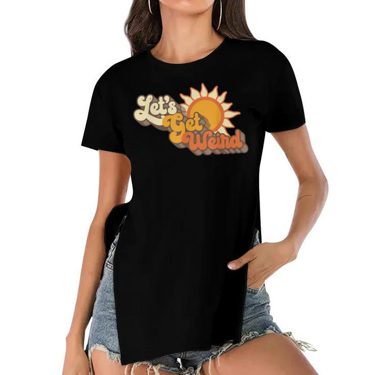 Vintage Lets Get Weird Retro Sixties Groovy Sun Funny  Women's Short Sleeves T-shirt With Hem Split