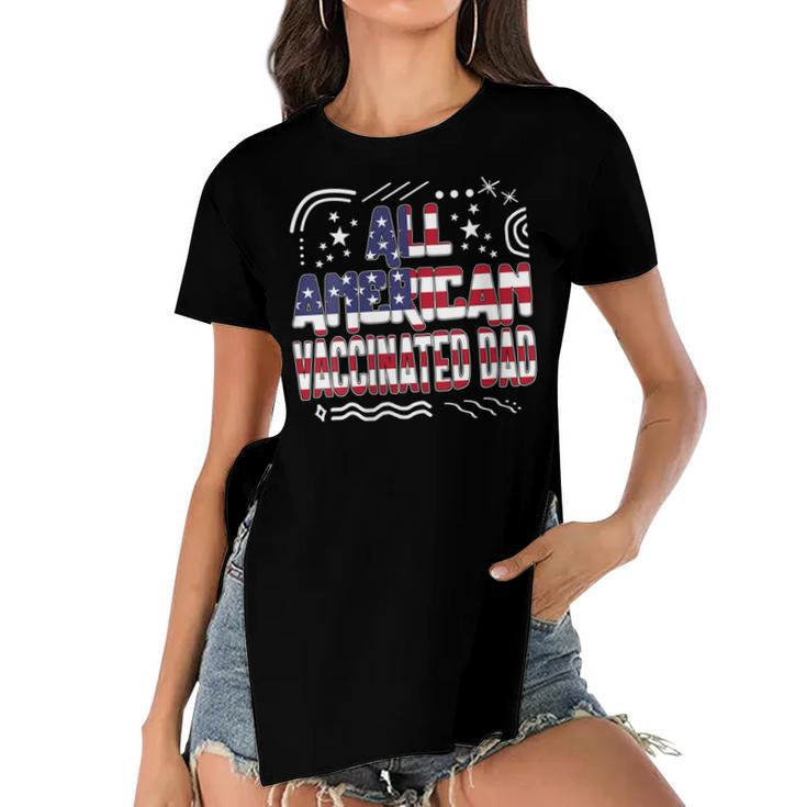 Womens 4Th Of July All American Vaccinated Dad Usa Flag America Ind  Women's Short Sleeves T-shirt With Hem Split