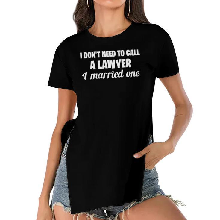 Womens Funny I Dont Need To Call A Lawyer I Married One Spouse Women's Short Sleeves T-shirt With Hem Split