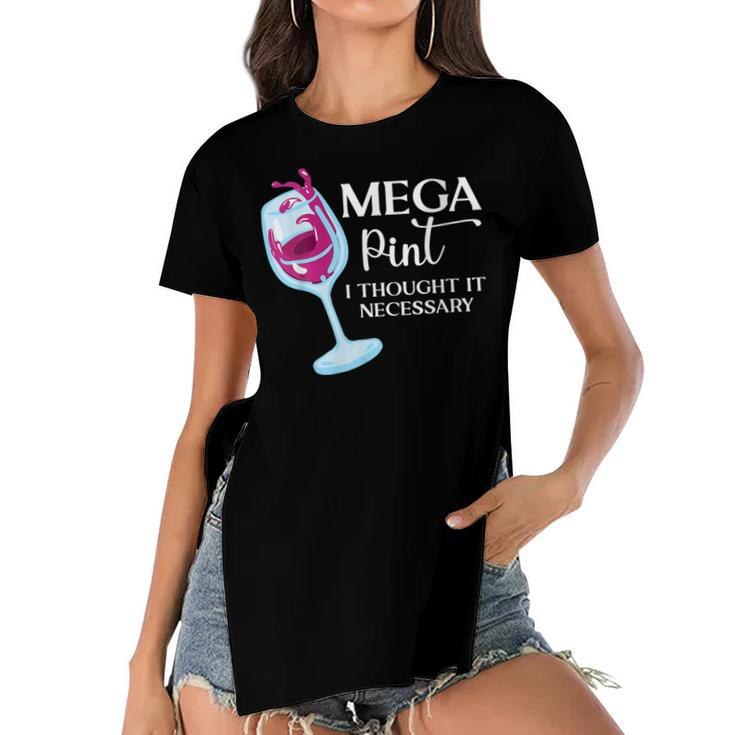 Womens Mega Pint I Thought It Necessary Funny Sarcastic Gifts Wine  Women's Short Sleeves T-shirt With Hem Split