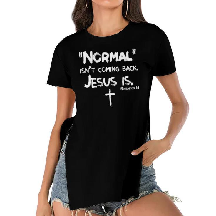 Womens Normal Isnt Coming Back But Jesus Is Revelation 14 Costume Women's Short Sleeves T-shirt With Hem Split