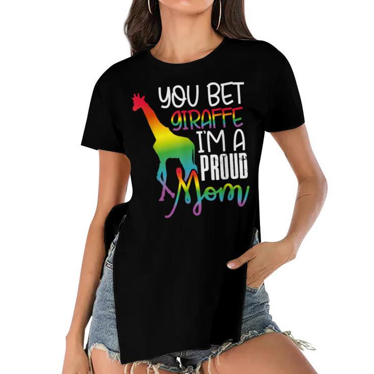 You Bet Giraffe Im A Proud Mom Lgbt Mother Gay Pride  Women's Short Sleeves T-shirt With Hem Split