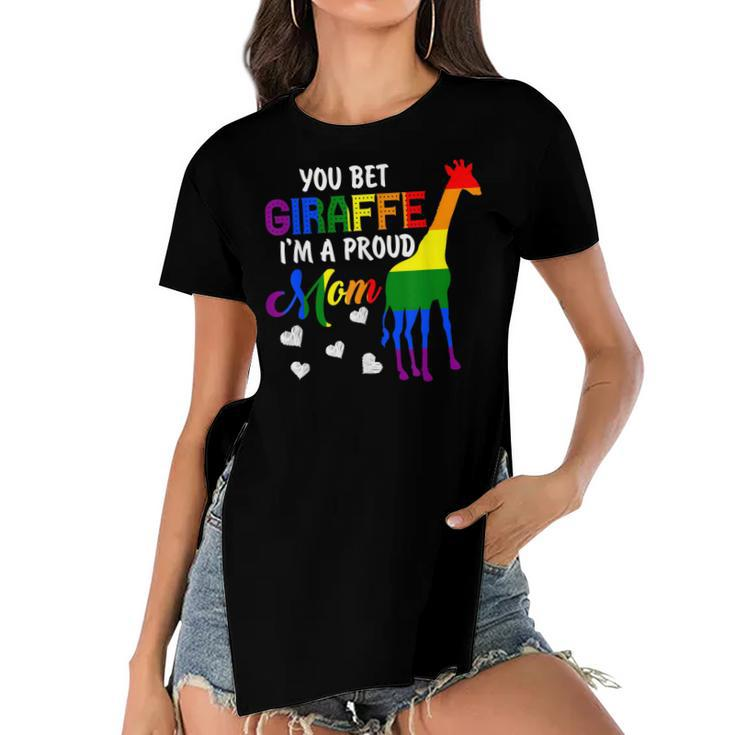 You Bet Giraffe Im A Proud Mom Pride Lgbt Happy Mothers Day  Women's Short Sleeves T-shirt With Hem Split
