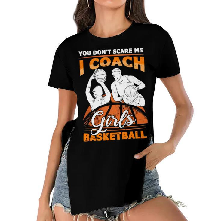 You Dont Scare Me I Coach Girls Basketball Vintage Design 120 Basketball Women's Short Sleeves T-shirt With Hem Split