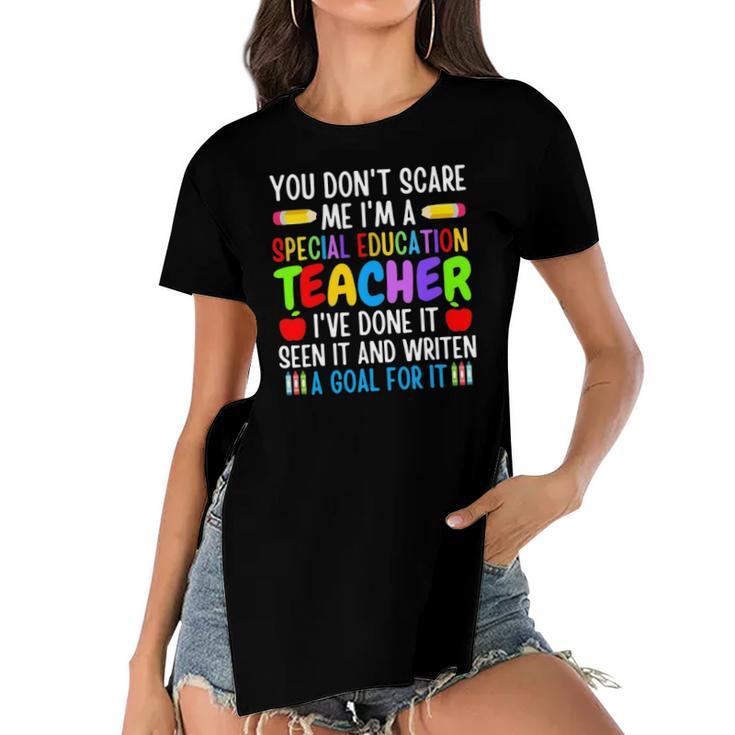 You Dont Scare Me Im A Special Education Teacher Funny Women's Short Sleeves T-shirt With Hem Split