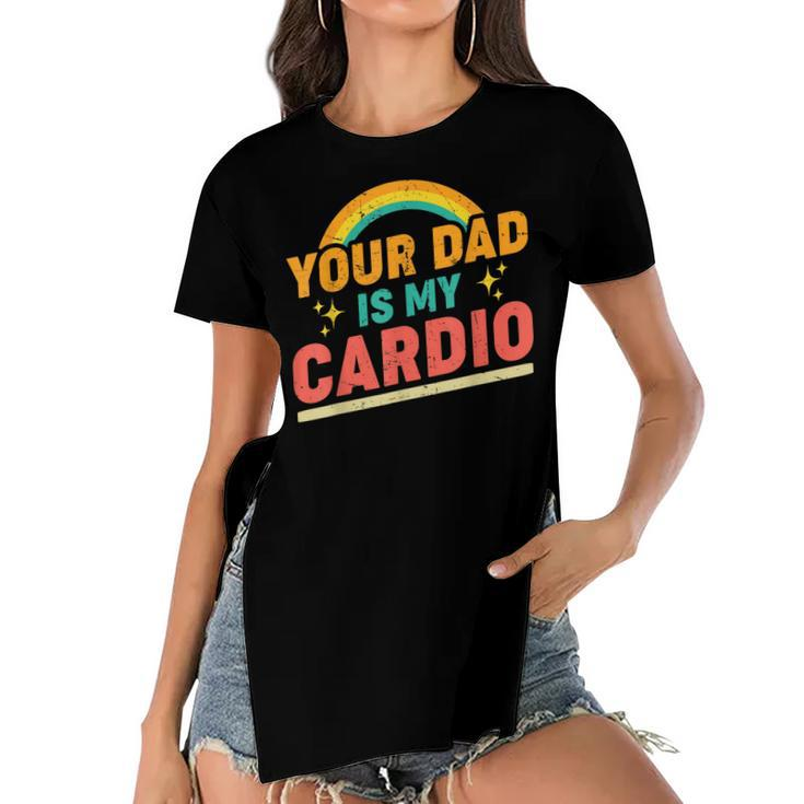 Your Dad Is My Cardio Vintage Rainbow Funny Saying Sarcastic  Women's Short Sleeves T-shirt With Hem Split
