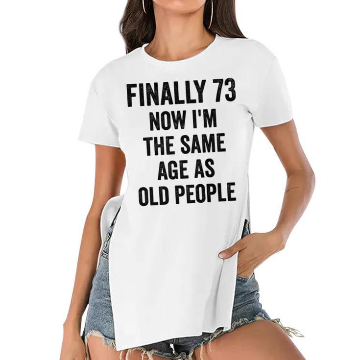 73Th Birthday Adult Humor Old People Birthday Decorations  Women's Short Sleeves T-shirt With Hem Split