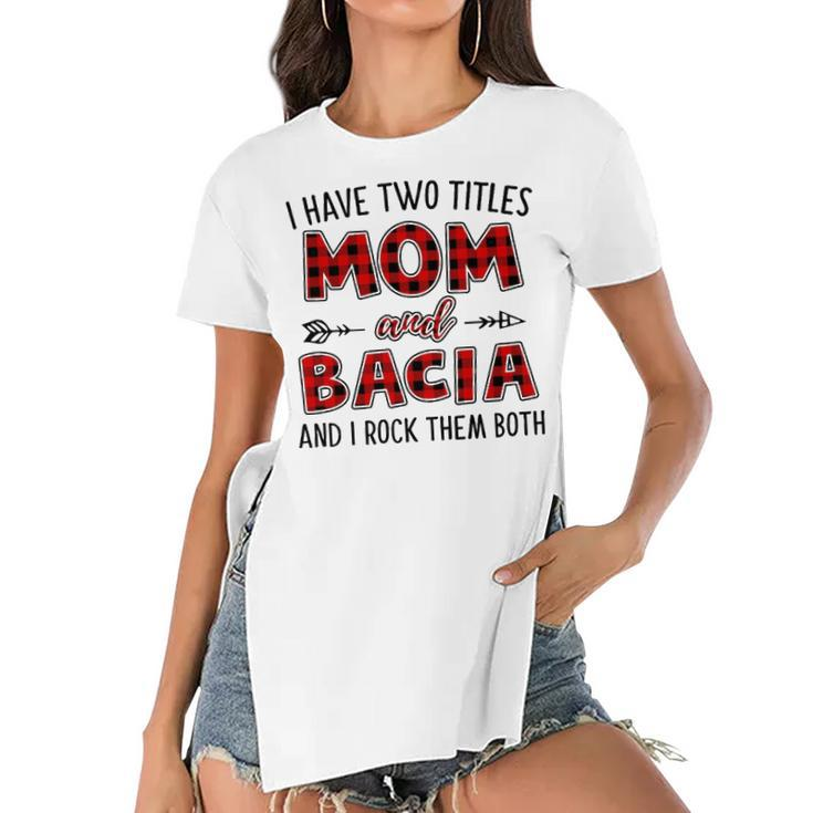 Bacia Grandma Gift   I Have Two Titles Mom And Bacia Women's Short Sleeves T-shirt With Hem Split