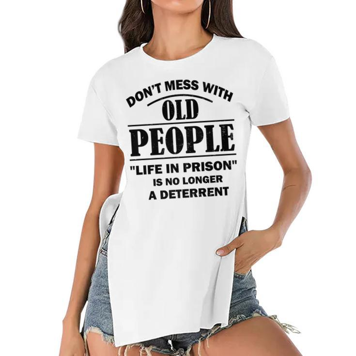Dont Mess With Old People Funny Saying Prison Vintage Gift   Women's Short Sleeves T-shirt With Hem Split